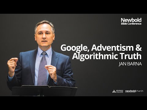 Newbold Bible Conference 2022 - Google, Adventism and Algorithmic Truth - Jan Barna