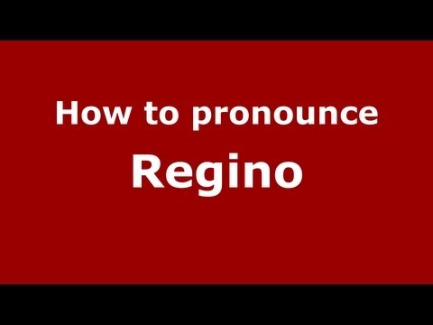 How to pronounce Regino