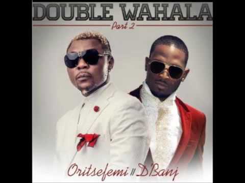 Oritse Femi ft D'Banj - Double Wahala (Part 2)