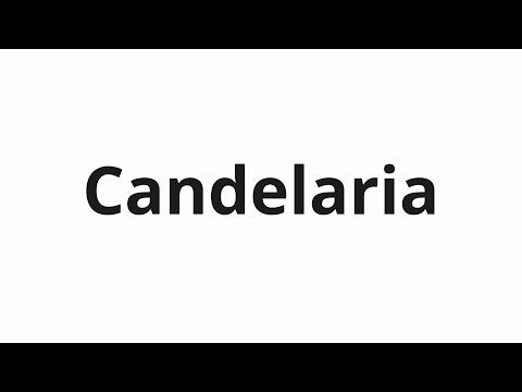 How to pronounce Candelaria