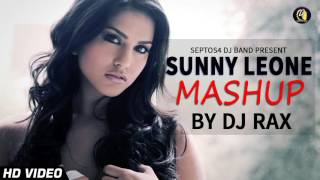 Sunny Leone Mashup   Deejay Rax Remix