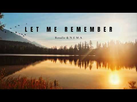 N E M A & Rosalie - Let Me Remember