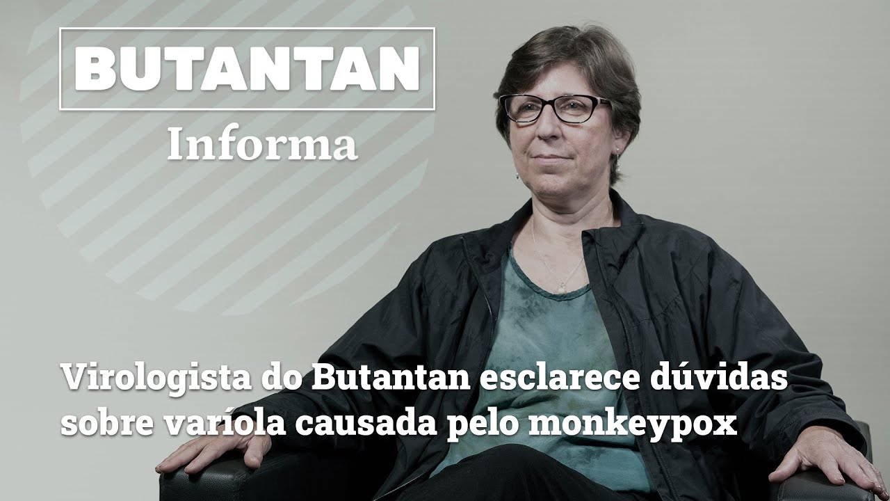 Butantan Informa - Virologista do Butantan esclarece dúvidas sobre varíola causada pelo monkeypox
