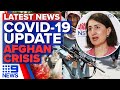 NSW COVID 19 Update Border Battle Afghanistan Crisis 9 News Australia