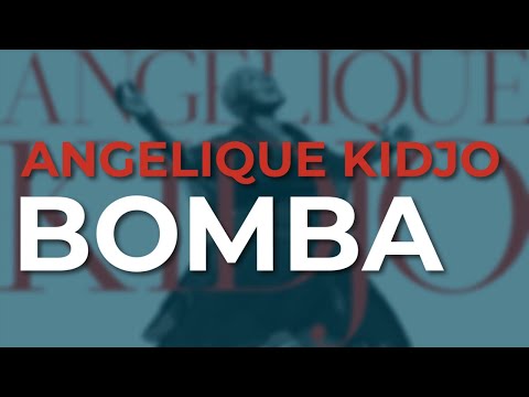 Angelique Kidjo - Bomba (Official Audio)
