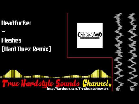 Headfucker - Flashes (Hard'Onez Remix)