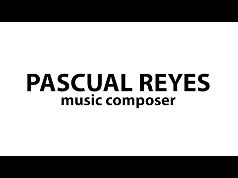 PASCUAL REYES - MUSIC COMPOSER FOR FILM AND TV (2023)