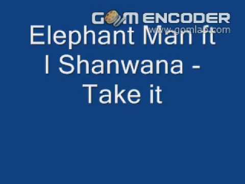 Elephant man ft I Shanwana - take it [NEW 2009]