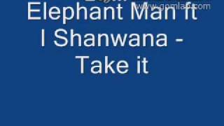 Elephant man ft I Shanwana - take it [NEW 2009]