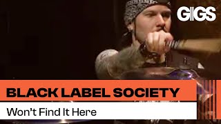 Black Label Society - Won't Find It Here (Unblackened Tour)