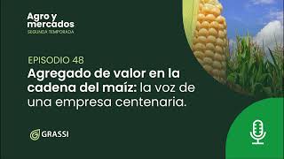 T 2 EP 48 | Agregado de valor en la cadena del maíz: la voz de una empresa centenaria