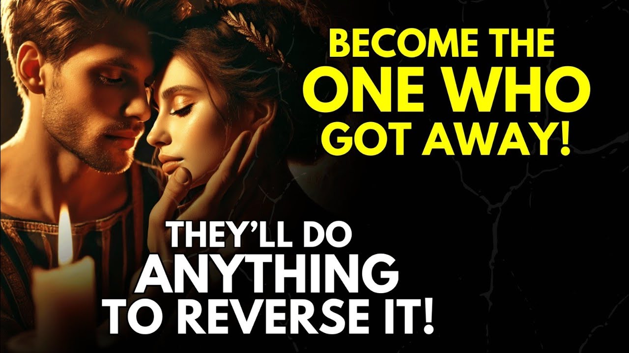 Become the One Who Got Away – They’ll Do Anything to Reverse It!