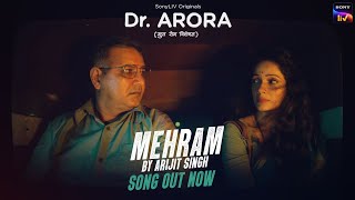 Dr Arora -Mehram | Arijit Singh | Dr. Arora | Imtiaz Ali | Niladri Kumar | Irshad Kamil | Full Video