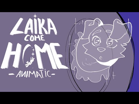Laika Come Home - ANIMATIC