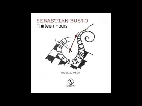 Sebastian Busto - Thirteen Hours (Andrees and Yakoff Remix)