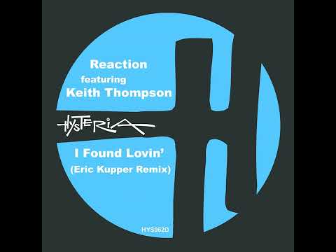 Reaction feat. Keith Thompson - I Found Lovin' (Eric Kupper Remix) || Deep House Source