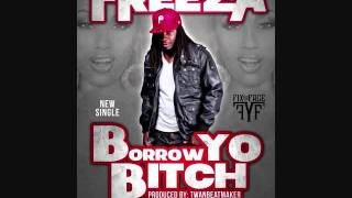 Freeza boy &quot; Borrow yo bitch &quot;