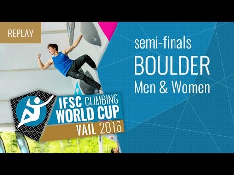 IFSC Climbing World Cup Vail 2016 - Bouldering - Semifinals - Men/Women