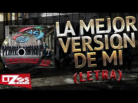 BANDA MS - LA MEJOR VERSIÓN DE MÍ (LETRA)