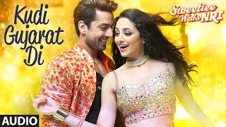 &quot;Kudi Gujarat Di&quot; Full Audio Song | Sweetiee Weds NRI | Jasbir Jassi | Himansh Kohli, Zoya Afroz