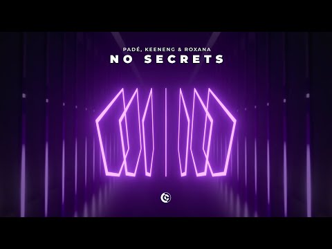 Padé, Keeneng & ROXANA - No Secrets (Official Visualizer)