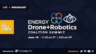 Energy Drone + Robotics Coalition Summit 2025