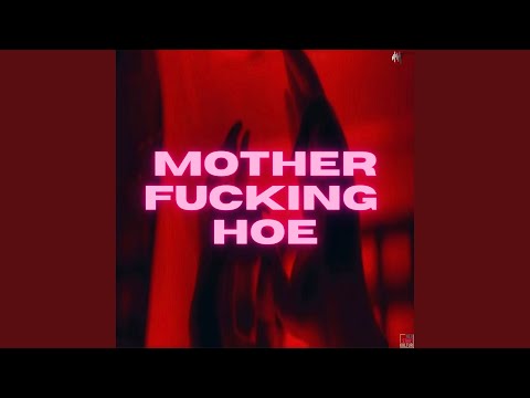 motherfucking hoe