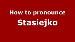 How to pronounce Stasiejko