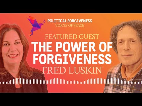 The Power of Forgiveness With Dr. Fred Luskin