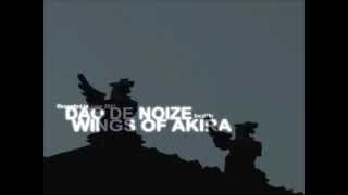 Dao De Noize - Wings of Akira (Part 2)