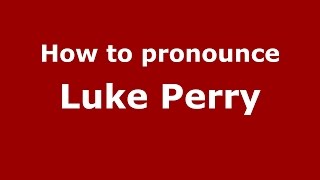 How to pronounce Luke Perry