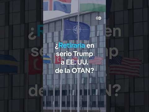 ¿Retirará Trump a Estados Unidos de la OTAN?