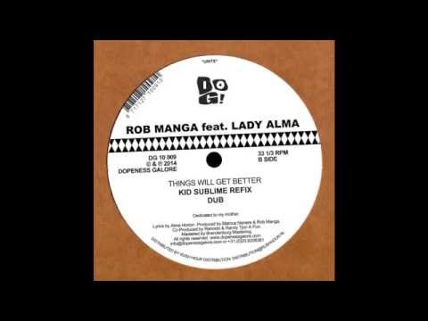 Rob Manga Feat Lady Alma - Things Will Get Better (Kid Sublime Refix)