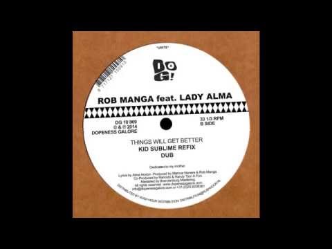 Rob Manga Feat Lady Alma - Things Will Get Better (Kid Sublime Refix)