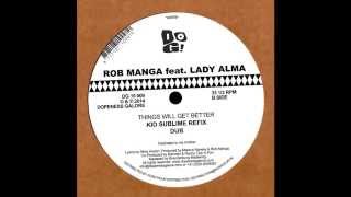 Rob Manga Feat Lady Alma - Things Will Get Better (Kid Sublime Refix)