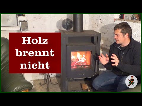 Brennholz brennt nicht, aber warum?