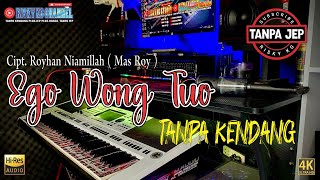 Download lagu EGO WONG TUO TANPA KENDANG Versi TANPA JEP PLUS VOKAL  mp3