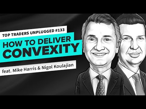 How to Deliver Convexity | ft. Nigol Koulajian & Mike Harris | Top Traders Unplugged 133