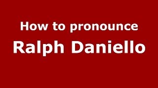 How to pronounce Ralph Daniello