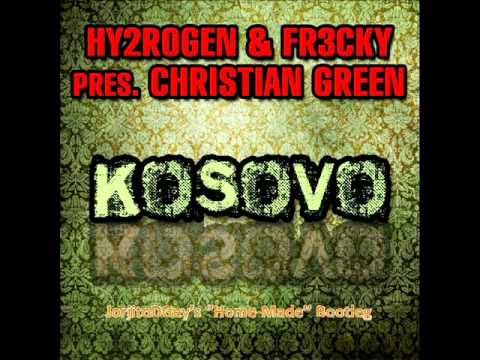 Hy2RoGeN & Fr3cky Presents Christian Green -  Kosovo (JorjitoDGey's ''Home-Made'' Bootleg)