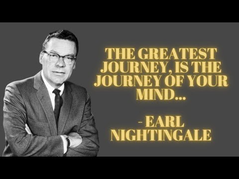 "Greatest Journey is the Journey of your Mind"  by Earl Nightingale