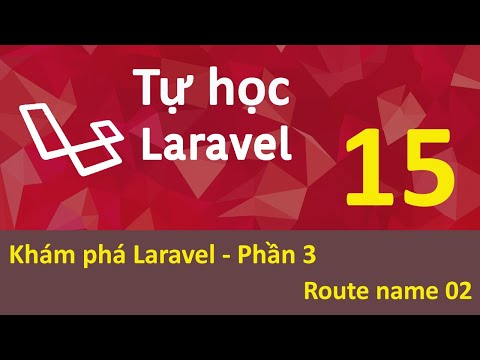 Lập trình Laravel Bài 15 Khám phá Laravel Phần 3 Route name 02