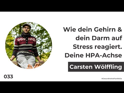 (033) Wie dein Gehirn & du auf Stress reagieren. Deine HPA-Achse // Podcast mit Carsten Wölffling
