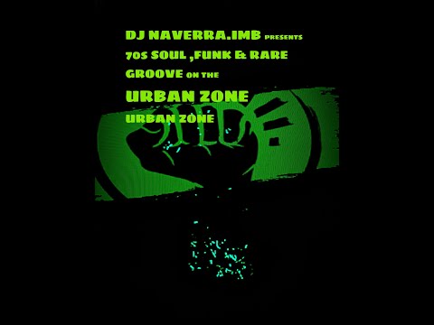 DJ NAVERRA.IMB  presents 70s SOUL ,FUNK , JAZZ FUSION & RARE GROOVE on the URBAN ZONE