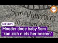 Moeder dode baby Sem Vijverberg 'kan zich niets herinneren'