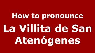 How to pronounce La Villita De San Atenógenes