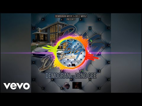 Demogran, Deno Gee - Big Dream (Official Audio)