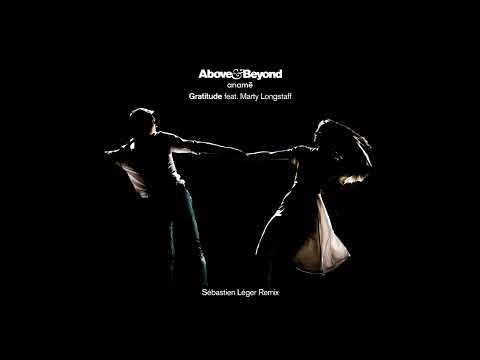 Above & Beyond, anamē - Gratitude ft. Marty Longstaff (Sébastien Léger Remix)