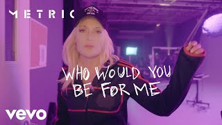 Metric – “Who Would You Be For Me”