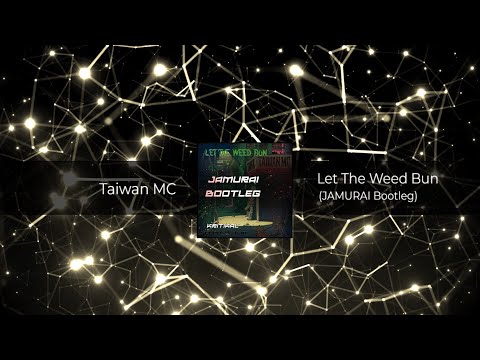 Taiwan MC - Let The Weed Bun (JAMURAI Bootleg) 𝗙𝗥𝗘𝗘 𝗗𝗢𝗪𝗡𝗟𝗢𝗔𝗗